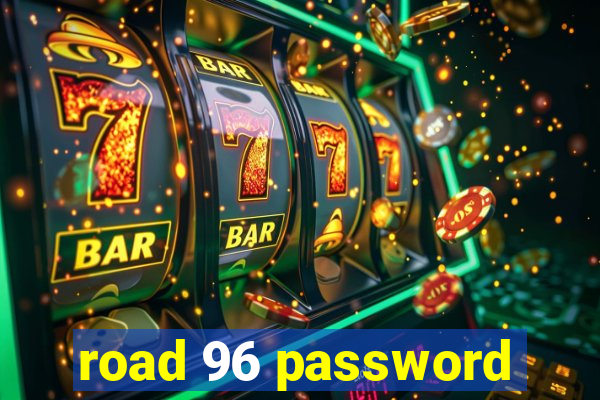 road 96 password